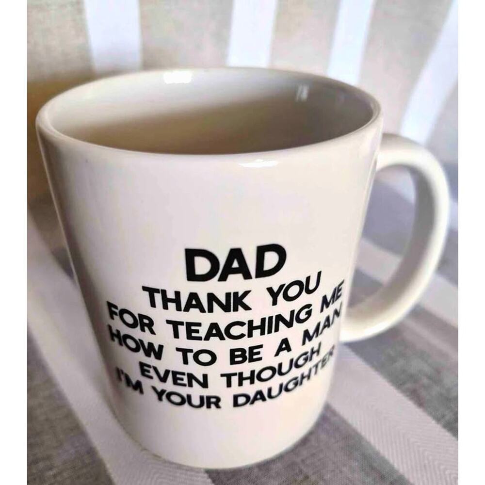 Dad Thank You For Teaching Me How To Be a Man Even Though I'm Your Daughter Mug